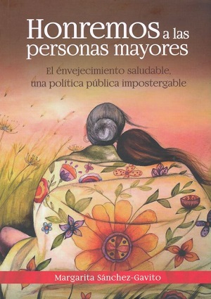 Honremos a las personas mayores. El envejecimiento saludable, una política pública impostergable