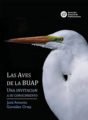 Aves de la BUAP, las. Una invitación a su conocimiento