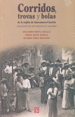 Corridos, trovas y bolas de la región Amecameca-Cuautla. colección de Don Miguelito Salomón