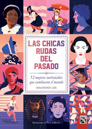 Chicas rudas del pasado, las. 52 mujeres inolvidables que cambiaron el mundo
