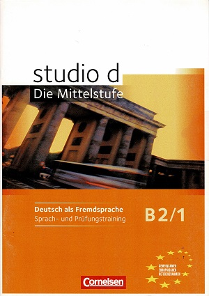 Studio d B2/1 Die Mittelstufe Deutsch als Fremdsprache. Sprach- und prüfungstraining