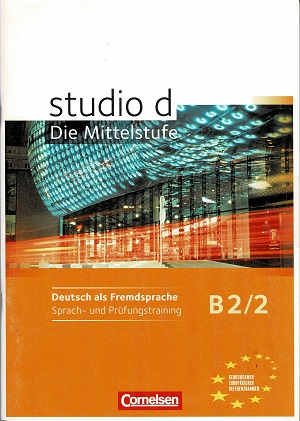 Studio d B2/2 Die Mittelstufe Deutsch als Fremdsprache. Sprach- und Prüfungstraining